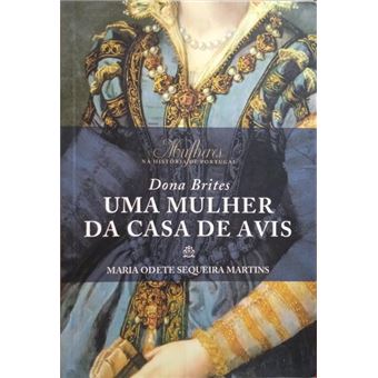 Dona brites, uma mulher da casa de avis. - 1