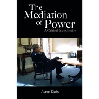 The Mediation Of Power, Communication And Society Series - 1