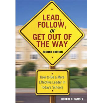 Lead, Follow, or Get Out of the Way - How to be a More Effective Leader in Today's Schools - Paperback - 2005 - 1