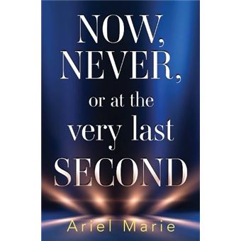 Now Never Or At The Very Last Second - 1