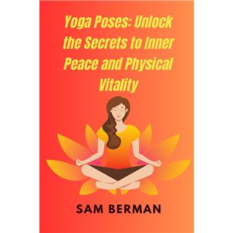 Yoga Poses Unlock The Secrets To Inner Peace And Physical Vitality - 1