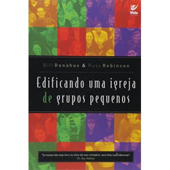Edificando Uma Igreja de Grupos Pequenos - 1