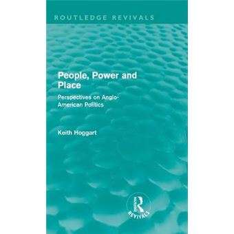 People, Power and Place - Perspectives on Anglo-American Politics - Hardback - 2011 - 1