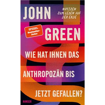 Wie hat Ihnen das Anthropozän bis jetzt gefallen? | John Green - 1