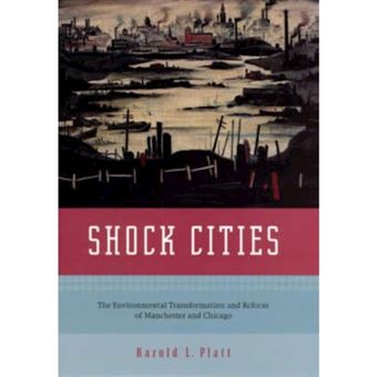 Shock Cities - The Environmental Transformation and Reform of Manchester and Chicago - Hardback - 2005 - 1
