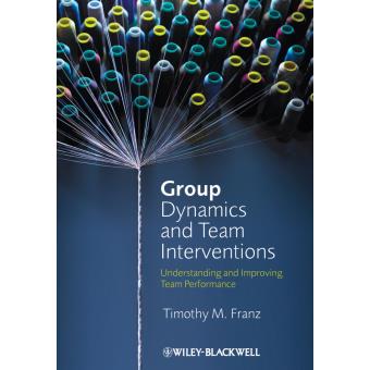 Group Dynamics and Team Interventions - Understanding and Improving Team Performance - Hardback - 2012 - 1