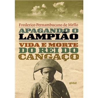 Apagando o Lampião: Vida e Morte do rei do Cangaço - 1