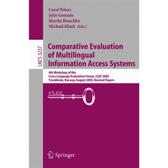 Comparative Evaluation of Multilingual Information Access Systems - 4th Workshop of the Cross-language Evaluation Forum, Clef 2003, Trondheim, Norway, August 21-22, 2003, Revised Selected Papers - Paperback - 2004 - 1