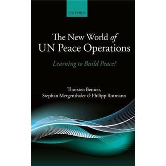 The New World of UN Peace Operations : Learning to Build Peace? - 1