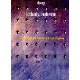 Progress Through Mechanical Engineering: The Institution - 150 Years - [Livre En Vo] - 1