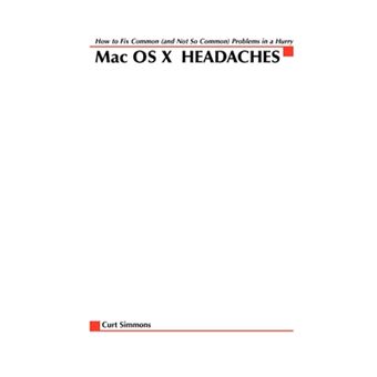 Mac OS X Headaches - How to Fix Common (and Not So Common) Problems in a Hurry - Paperback - 2003 - 1