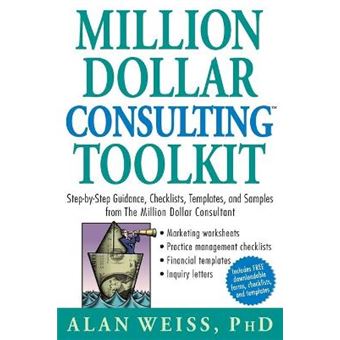 Million Dollar Consulting Toolkit - Step-by-step Guidance, Checklists, Templates and Samples from "The Million Dollar Consultant" - Paperback - 2005 - 1