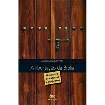 A Libertação Da Bíblia. Guia Para Os Curiosos E Perplexos - 1