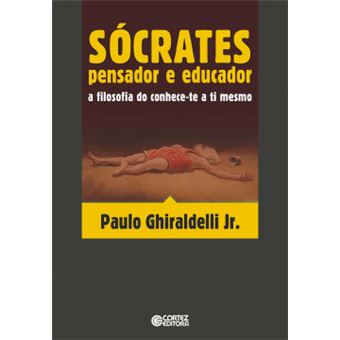 Sócrates - pensador e educador: a filosofia do conhece-te a ti mesmo - 1