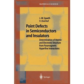 Point Defects in Semiconductors and Insulators - Determination of Atomic and Electronic Structure from Paramagnetic Hyperfine Interactions - Paperback - 2012 - 1
