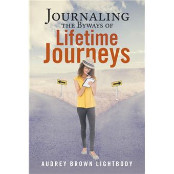 Journaling The Byways Of Lifetime Journeys - 1