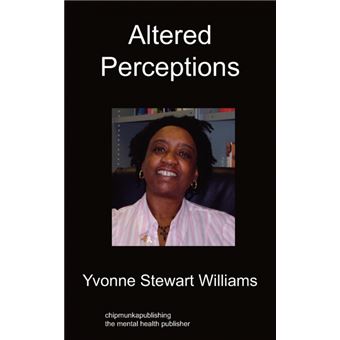 Altered Perceptions - An 18 Month Diary, One Day At A Time, In The Life Of A Mental Health Service User - Paperback - 2010 - 1