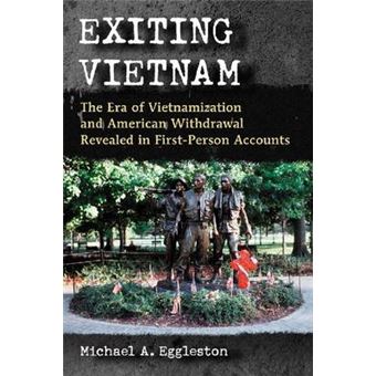 Exiting Vietnam - The Era of Vietnamization and American Withdrawal Revealed in First-Person Accounts - Paperback - 2014 - 1