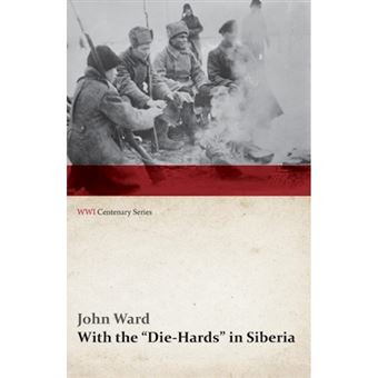With the Die-Hards in Siberia (Wwi Centenary Series) - Paperback / softback - 2014 - 1