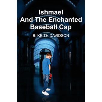 ishmael And The Enchanted Baseball Cap Paperback - - 1