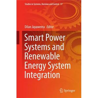 Smart Power Systems And Renewable Energy System Integration 57 Studies In Systems, Decision And Control, 57 - 1