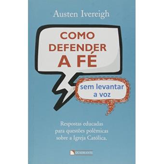 Como Defender A Fe Sem Levantar A Sua Voz - 1
