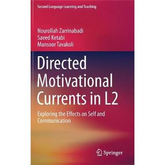 Directed Motivational Currents In L2 Exploring The Effects On Self And Communication Second Language Learning And Teaching - 1