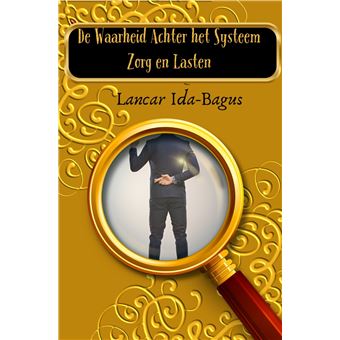 De Waarheid Achter Het Systeem  - Zorg En Lasten - 1