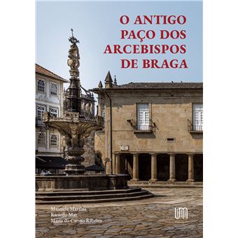 O Antigo Paço dos Arcebispos de Braga - 1
