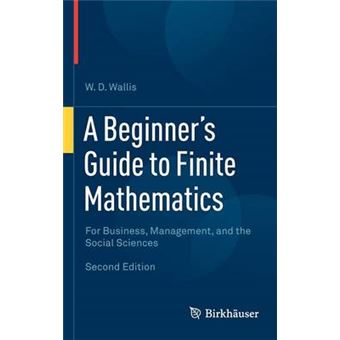 A Beginner's Guide to Finite Mathematics - For Business, Management, and the Social Sciences - Hardback - 2012 - 1