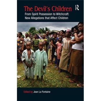 The Devil's Children - From Spirit Possession to Witchcraft: New Allegations That Affect Children - Hardback - 2009 - 1