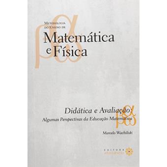 Didática e Avaliação. Algumas Perspectivas da Educação Matemática - Volume 1 - 1