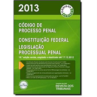 Rt Código 2013. Código De Processo Penal, Constituição Federal, Legislação Processual Penal - 1