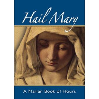 Hail Mary - A Marian Book of Hours - Paperback - 2006 - 1