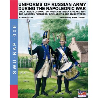 Uniforms Of Russian Army During The Napoleonic War Vol. - 1