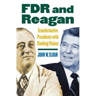 FDR and Reagan - Transformative Presidents with Clashing Visions - Hardback - 2008 - 1