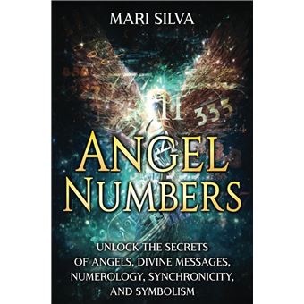 Angel Numbers: Unlock the Secrets of Angels, Divine Messages, Numerology, Synchronicity, and Symbolism (Spiritual Symbols) - 1