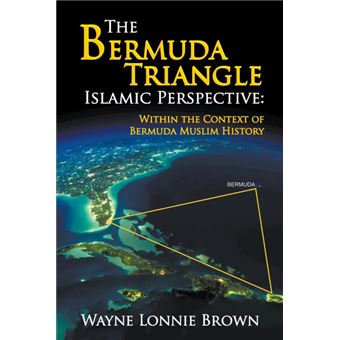 The Bermuda Triangle Islamic Perspective - Within the Context of Bermuda Muslim History - Paperback / softback - 2014 - 1