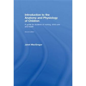 Introduction to the Anatomy and Physiology of Children - A Guide for Students of Nursing, Child Care and Health - Hardback - 2008 - 1