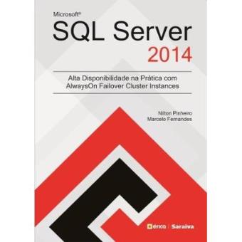 Microsoft Sql Server 2014. Alta Disponibilidade Na Prática - 1