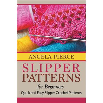 Slipper Patterns for Beginners - Quick and Easy Slipper Crochet Patterns - Paperback / softback - 2015 - 1