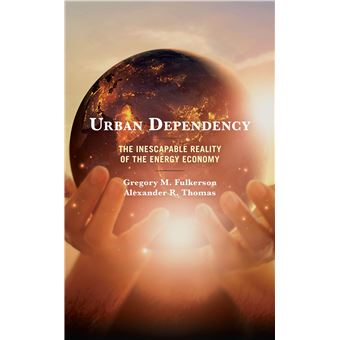 Urban Dependency The Inescapable Reality of the Energy Economy Studies in UrbanRural Dynamics - 1