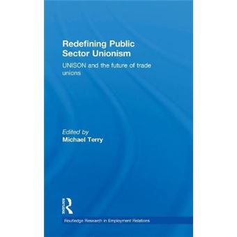 Redefining Public Sector Unionism - UNISON and the Future of Trade Unions - Hardback - 2000 - 1