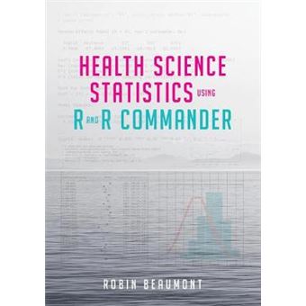 Health Science Statistics Using R and R Commander - A Workbook Using R and R Commander - Spiral bound - 2015 - 1