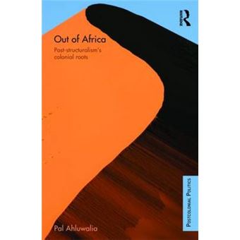 Out of Africa - Post-structuralism's Colonial Roots - Paperback - 2010 - 1
