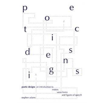 Poetic Designs : An Introduction to Meter, Verse Forms and Figures of Speech - 1