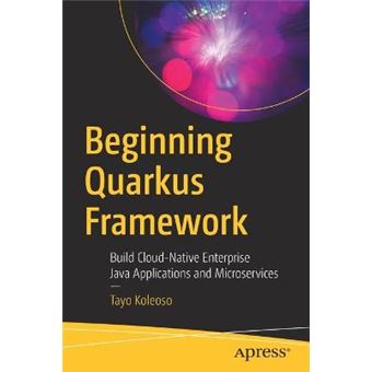 Beginning Quarkus Framework Build Cloudnative Enterprise Java Applications And Microservices - 1