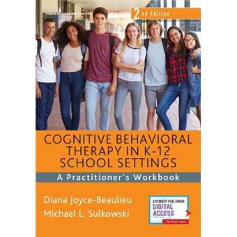 Cognitive Behavioral Therapy In K12 School Settings A Practitioner'S Workbook - 1
