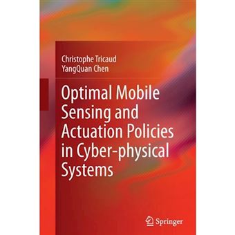 Optimal Mobile Sensing and Actuation Policies in Cyber-physical Systems - Paperback - 2013 - 1