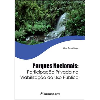 Parques Nacionais - Participacao Privada Na Viabilizacao Do Uso Public - 1